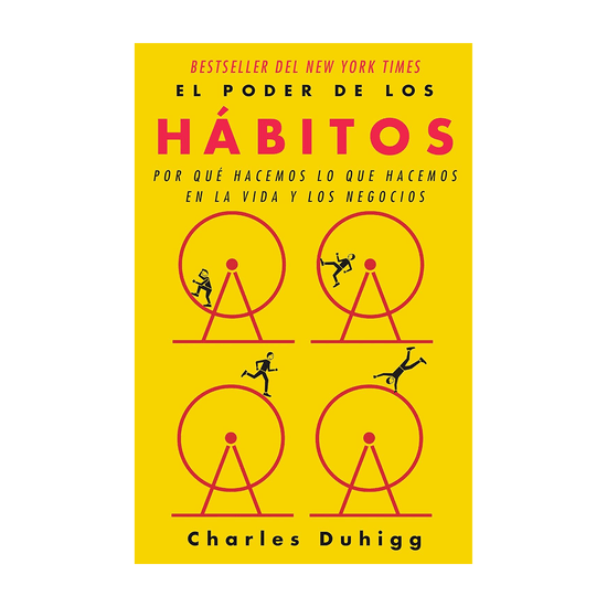 El Poder de los Hábitos: Por qué Hacemos lo que Hacemos en la Vida y los Negocios